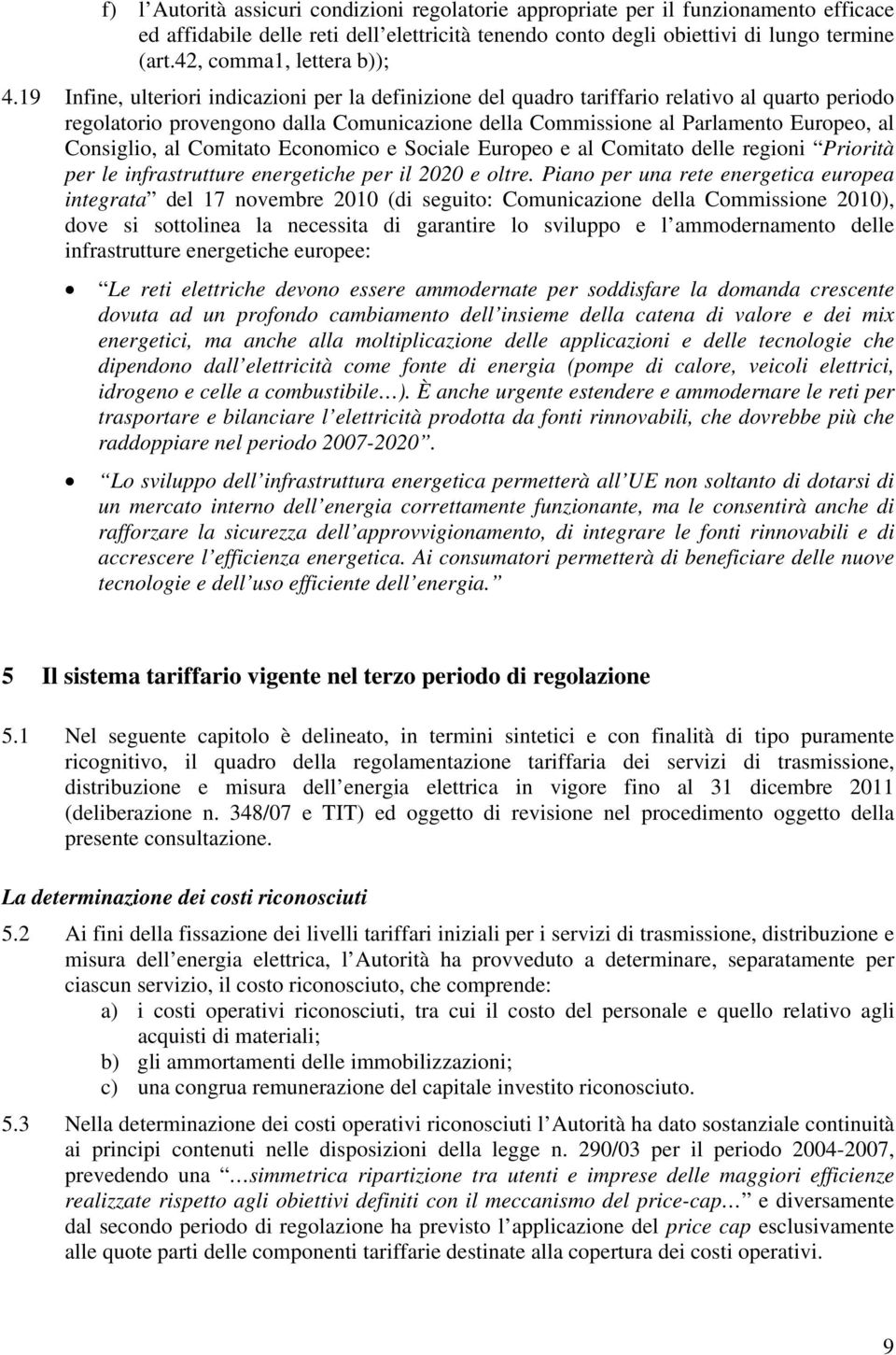 Comiao Economico e Sociale Europeo e al Comiao delle regioni Priorià per le infrasruure energeiche per il 2020 e olre.