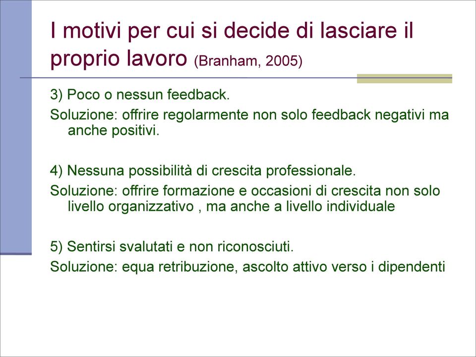 4) Nessuna possibilità di crescita professionale.