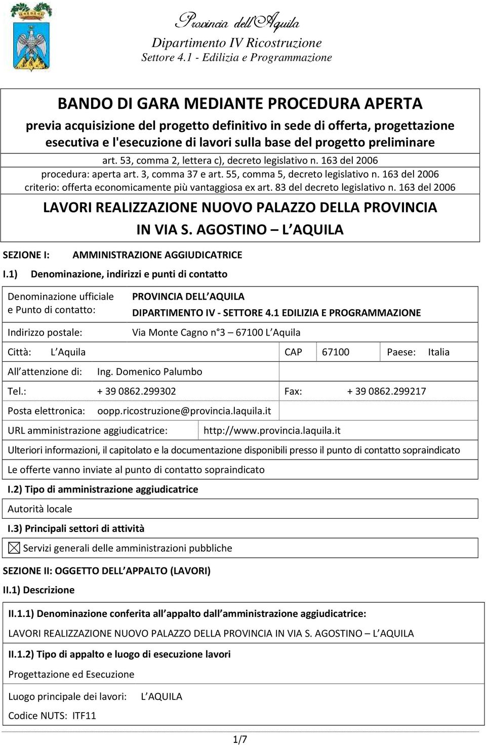 progetto preliminare art. 53, comma 2, lettera c), decreto legislativo n. 163 del 2006 procedura: aperta art. 3, comma 37 e art. 55, comma 5, decreto legislativo n.