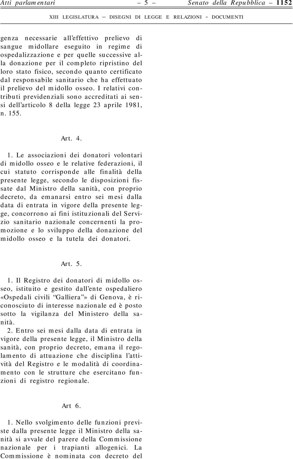 I relativi contributi previdenziali sono accreditati ai sensi dell articolo 8 della legge 23 aprile 19