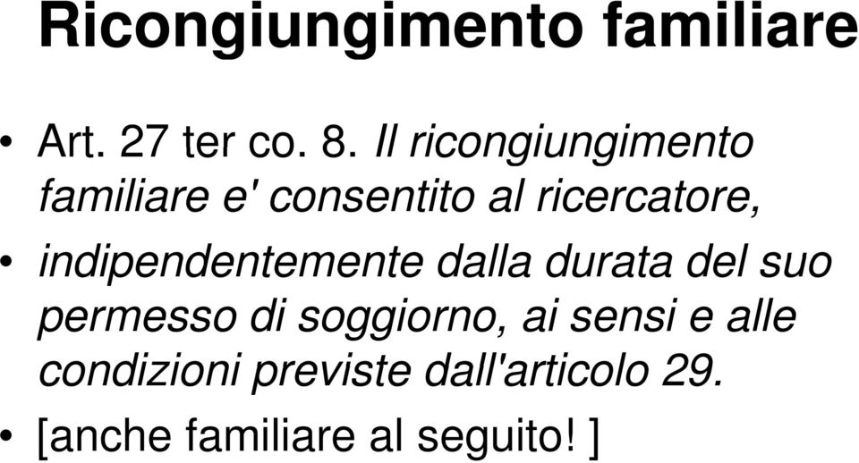 indipendentemente dalla durata del suo permesso di soggiorno, ai