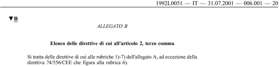 2, terzo comma Si tratta delle direttive di cui alle