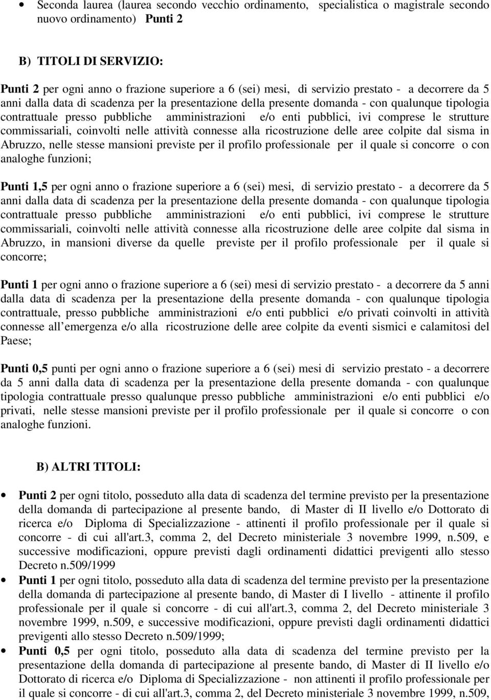 ivi comprese le strutture commissariali, coinvolti nelle attività connesse alla ricostruzione delle aree colpite dal sisma in Abruzzo, nelle stesse mansioni previste per il profilo professionale per