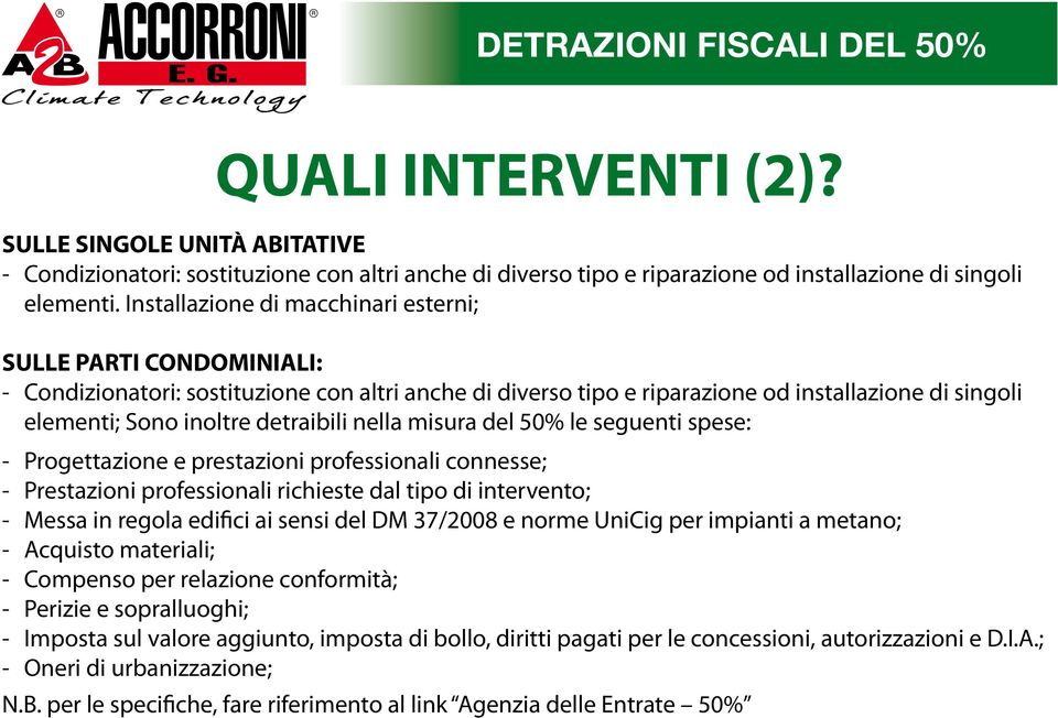 detraibili nella misura del 50% le seguenti spese: - Progettazione e prestazioni professionali connesse; - Prestazioni professionali richieste dal tipo di intervento; - Messa in regola edifici ai