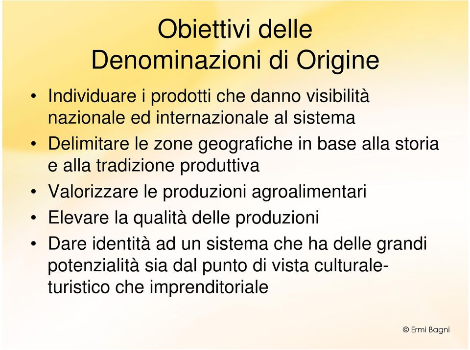 produttiva Valorizzare le produzioni agroalimentari Elevare la qualità delle produzioni Dare identità