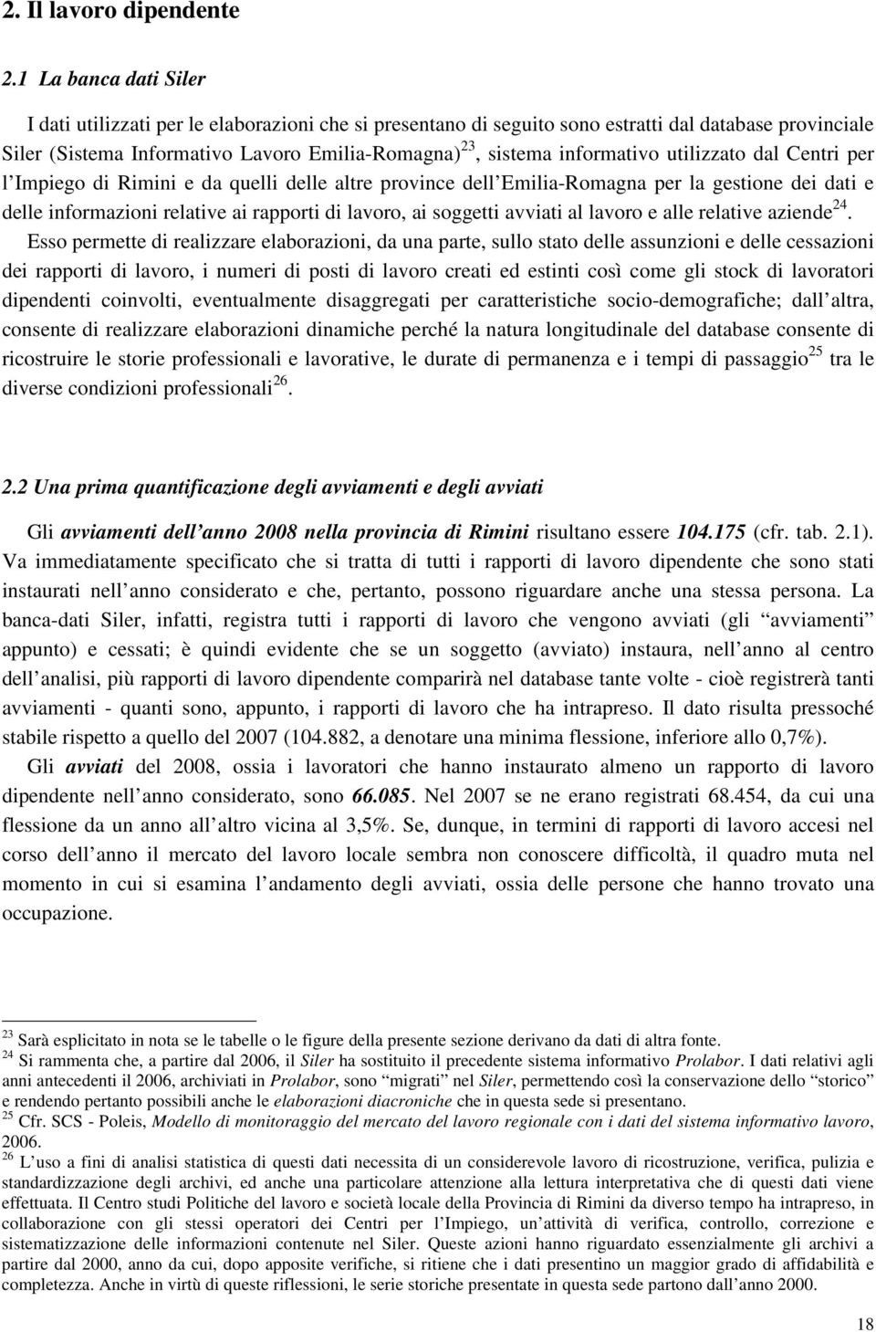 informativo utilizzato dal Centri per l Impiego di Rimini e da quelli delle altre province dell Emilia-Romagna per la gestione dei dati e delle informazioni relative ai rapporti di lavoro, ai