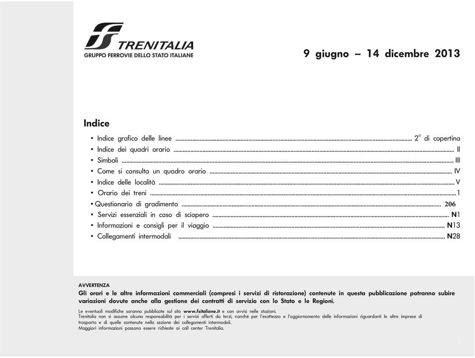 iinidenceeinedeicnidieiicneereini e eventuli mdifiche srnn pubblicte sul sit wwwfsitlineit e cn vvisi nelle stzini Trenitli nn si ssume lcun respnsbilità per i servizi fferti d