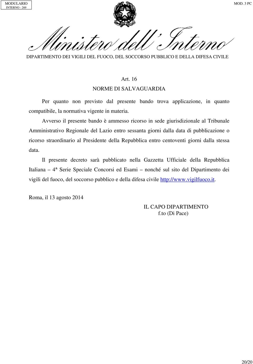 straordinario al Presidente della Repubblica entro centoventi giorni dalla stessa data.