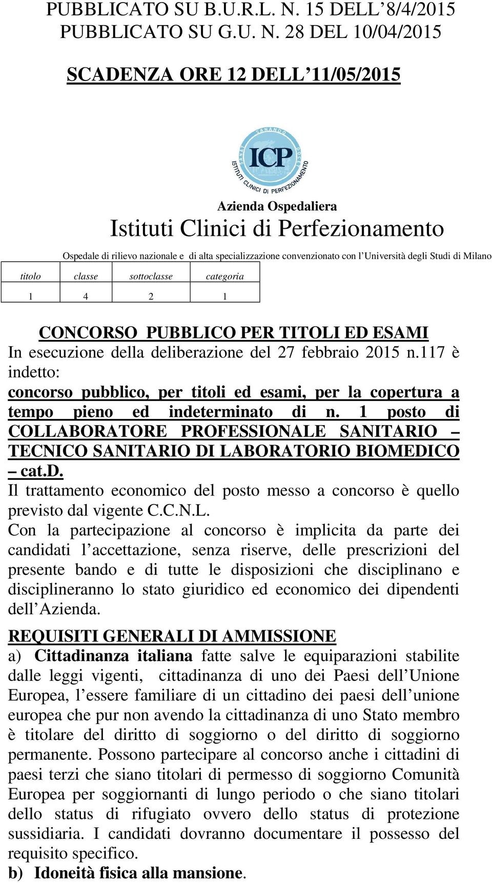 28 DEL 10/04/2015 SCADENZA ORE 12 DELL 11/05/2015 Azienda Ospedaliera Istituti Clinici di Perfezionamento Ospedale di rilievo nazionale e di alta specializzazione convenzionato con l Università degli