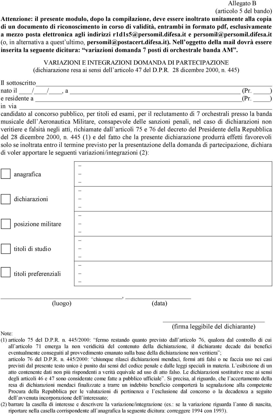 Nell oggetto della mail dovrà essere inserita la seguente dicitura: variazioni domanda 7 posti di orchestrale banda AM.