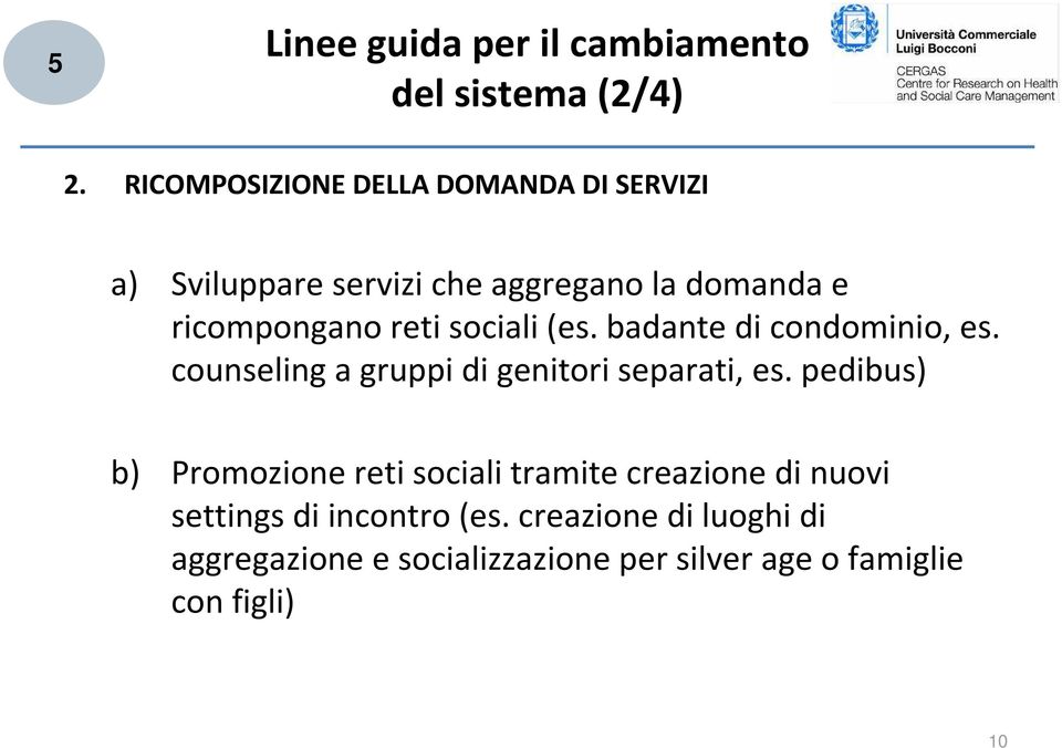 sociali (es. badante di condominio, es. counseling a gruppi di genitori separati, es.