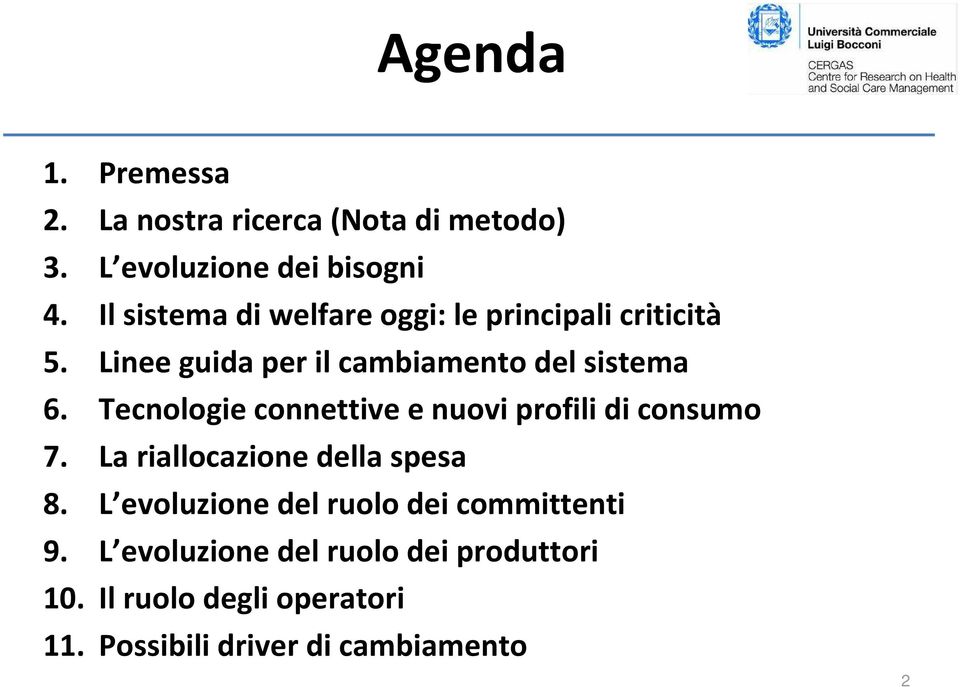 Tecnologie connettive e nuovi profili di consumo 7. La riallocazione della spesa 8.