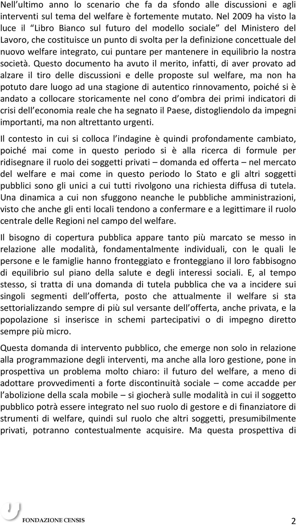 puntare per mantenere in equilibrio la nostra società.