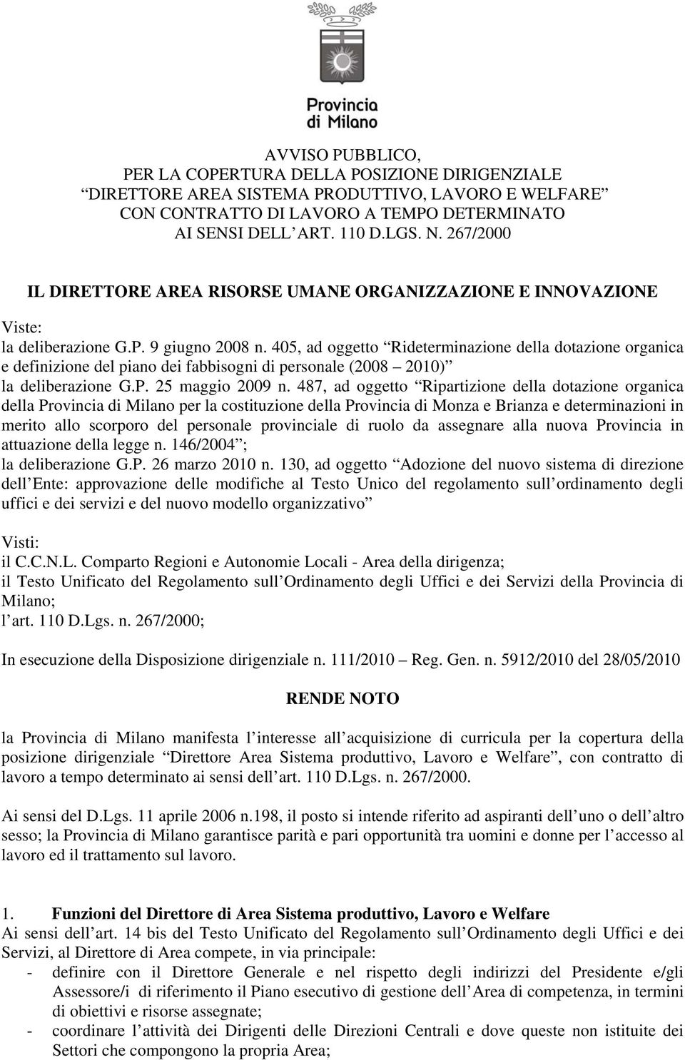 405, ad oggetto Rideterminazione della dotazione organica e definizione del piano dei fabbisogni di personale (2008 2010) la deliberazione G.P. 25 maggio 2009 n.