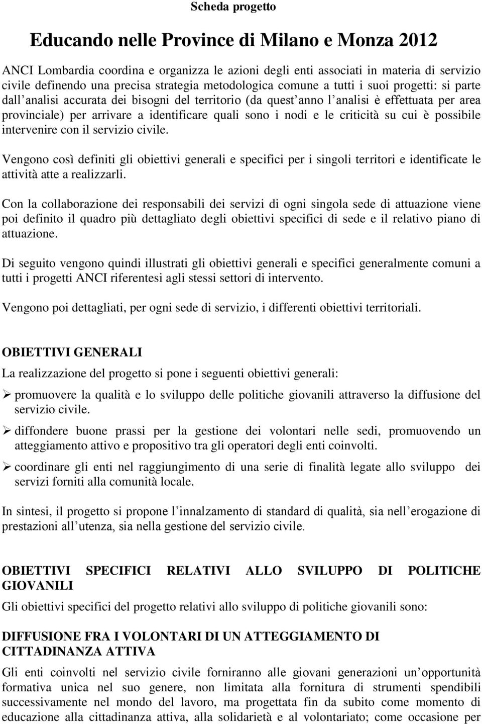 sono i nodi e le criticità su cui è possibile intervenire con il servizio civile.