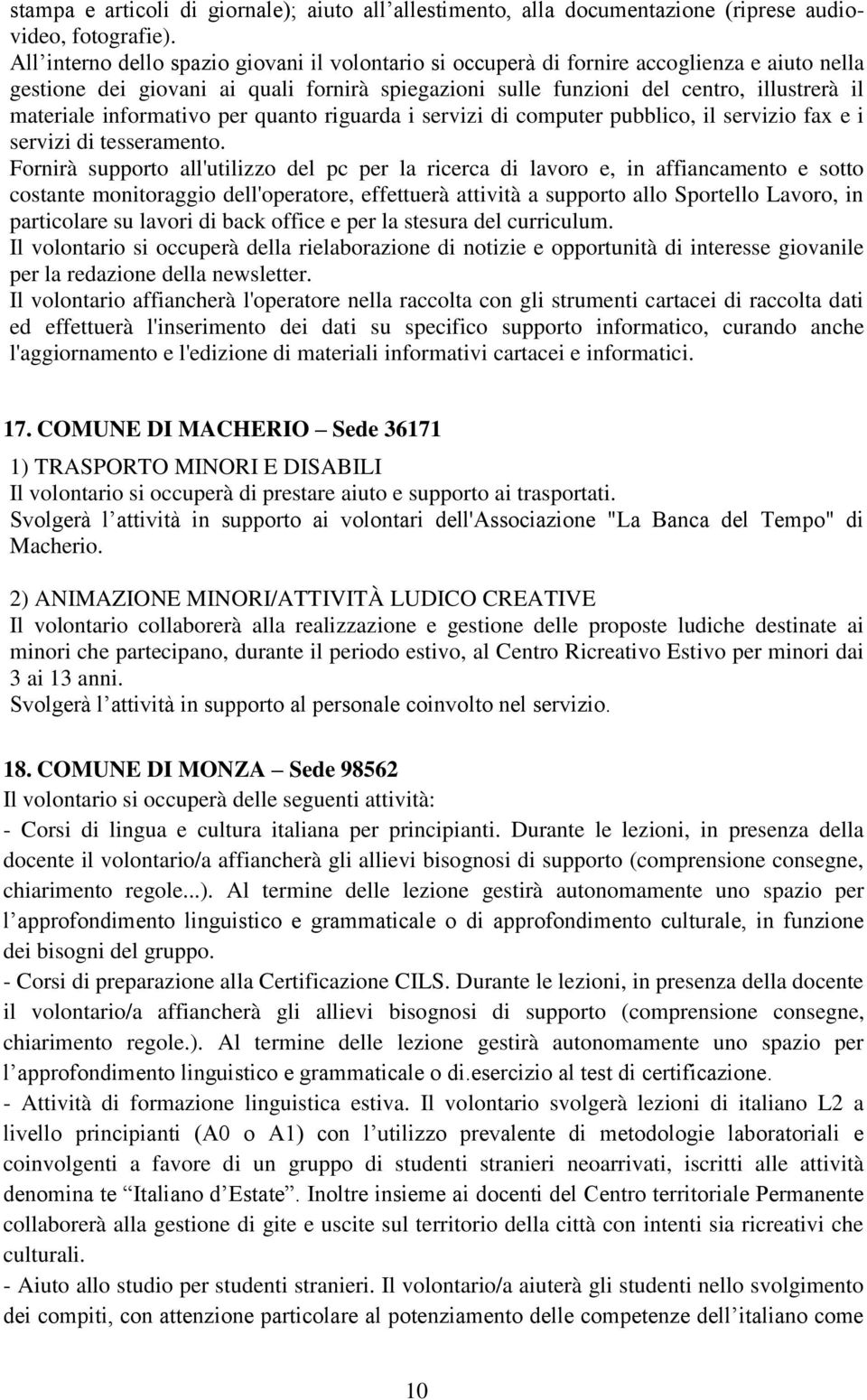 informativo per quanto riguarda i servizi di computer pubblico, il servizio fax e i servizi di tesseramento.