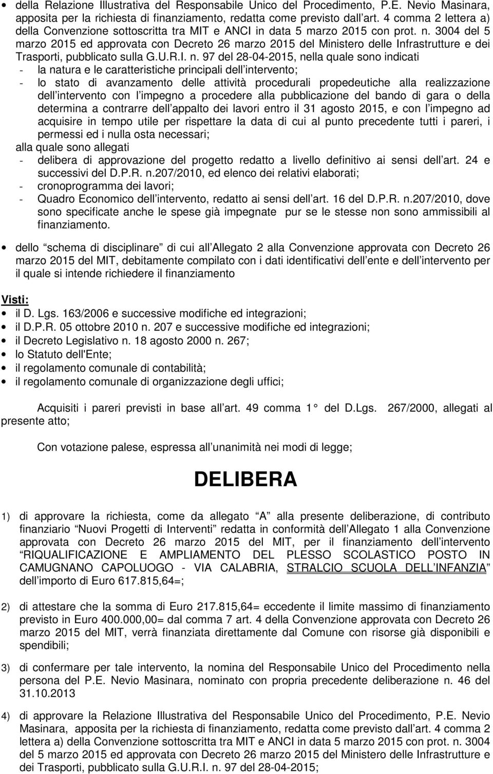 3004 del 5 marzo 2015 ed approvata con Decreto 26 marzo 2015 del Ministero delle Infrastrutture e dei Trasporti, pubblicato sulla G.U.R.I. n.