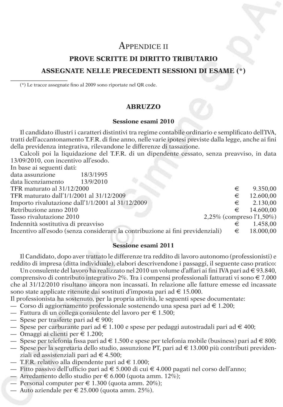 Calcoli poi la liquidazione del T.F.R. di un dipendente cessato, senza preavviso, in data 13/09/2010, con incentivo all esodo.