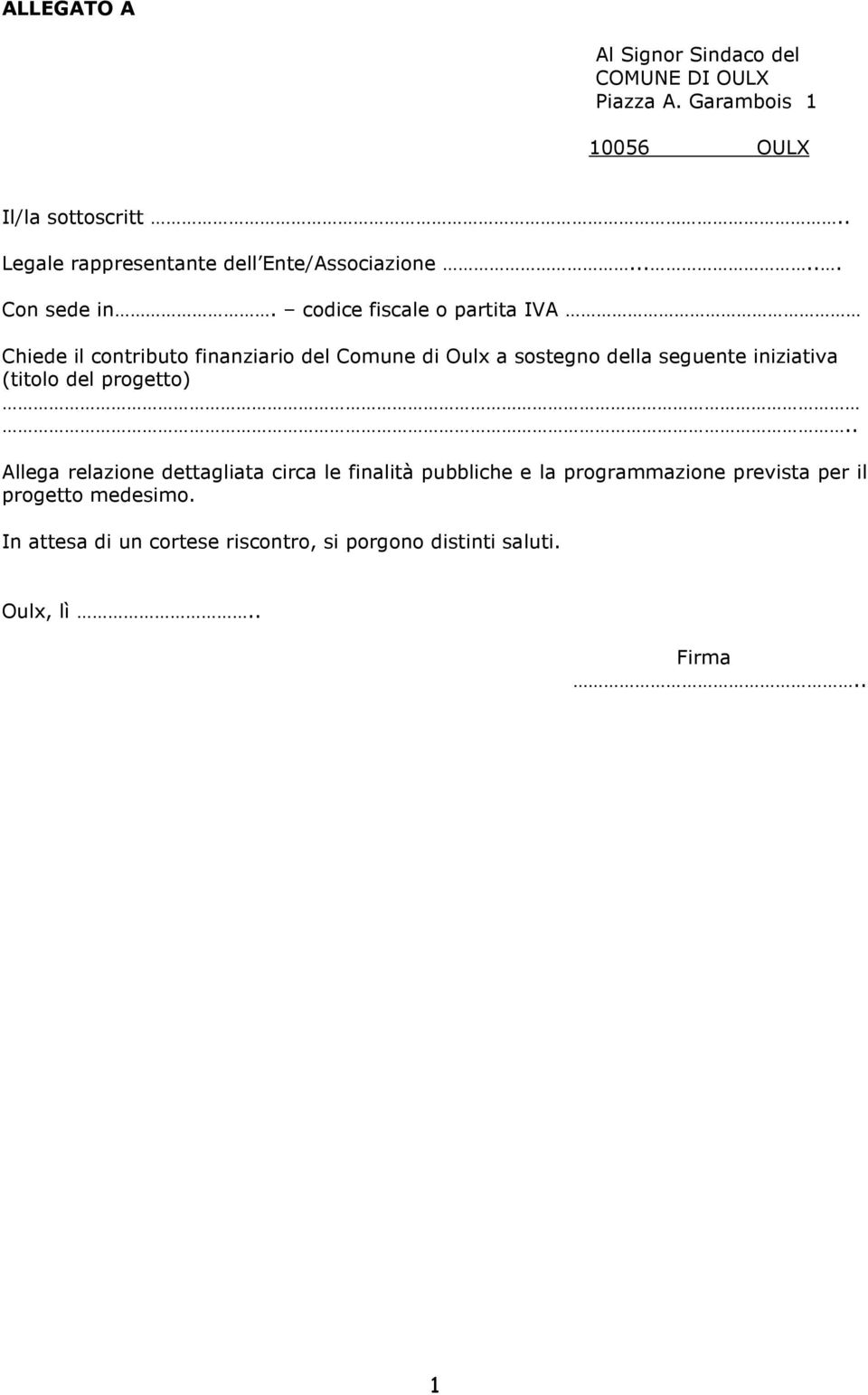 codice fiscale o partita IVA Chiede il contributo finanziario del Comune di Oulx a sostegno della seguente iniziativa