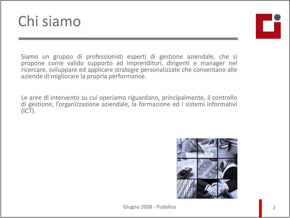 consentano alle aziende di migliorare la propria performance.