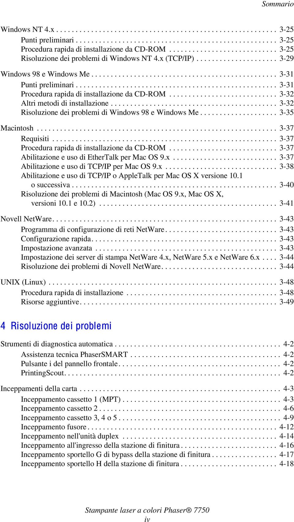 ................................................... 3-31 Procedura rapida di installazione da CD-ROM............................ 3-32 Altri metodi di installazione.