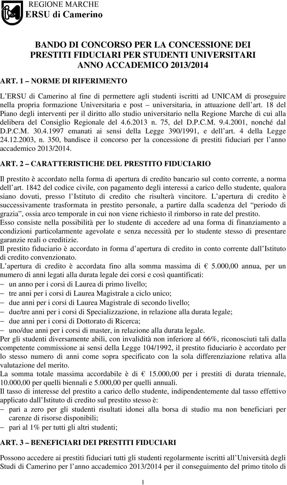 18 del Piano degli interventi per il diritto allo studio universitario nella Regione Marche di cui alla delibera del Consiglio Regionale del 4.6.2013 n. 75, del D.P.C.M. 9.4.2001, nonché dal D.P.C.M. 30.