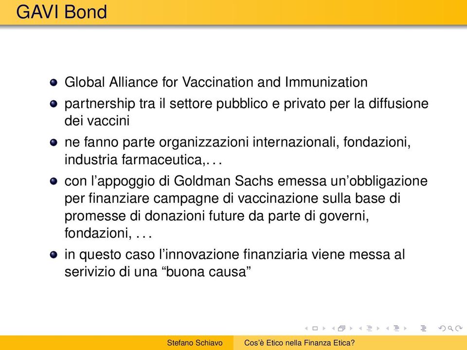 .. con l appoggio di Goldman Sachs emessa un obbligazione per finanziare campagne di vaccinazione sulla base di