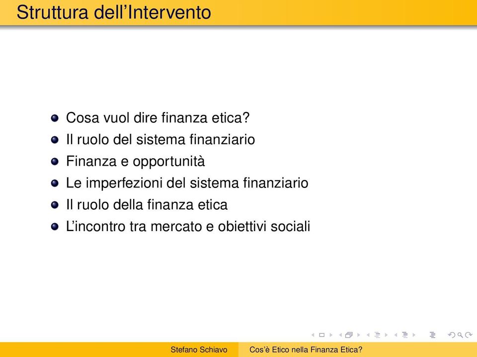 Le imperfezioni del sistema finanziario Il ruolo della