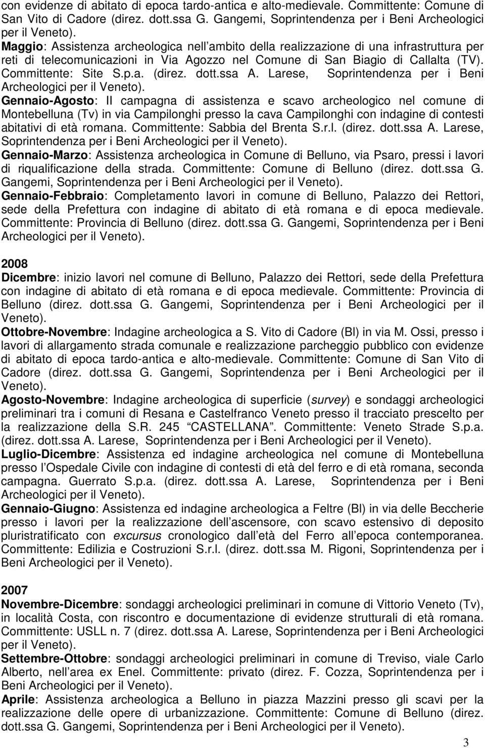 San Biagio di Callalta (TV). Committente: Site S.p.a. (direz. dott.ssa A.