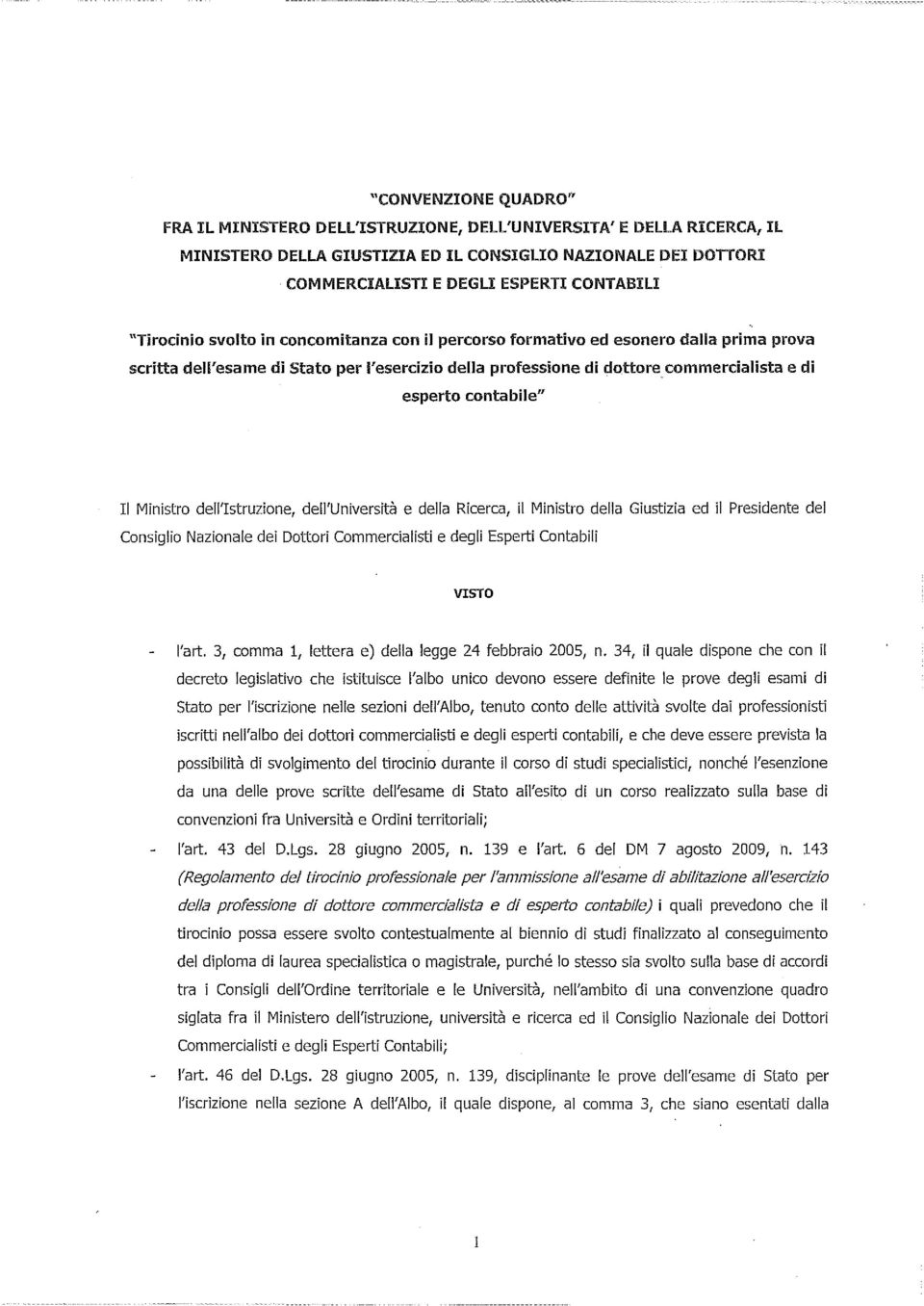 commercialista e di esperto contabile" Il Ministro dell'istruzione, dell'università e della Ricerca, il Ministro della Giustizia ed il Presidente del Consiglio Nazionale dei Dottori Commercialisti e