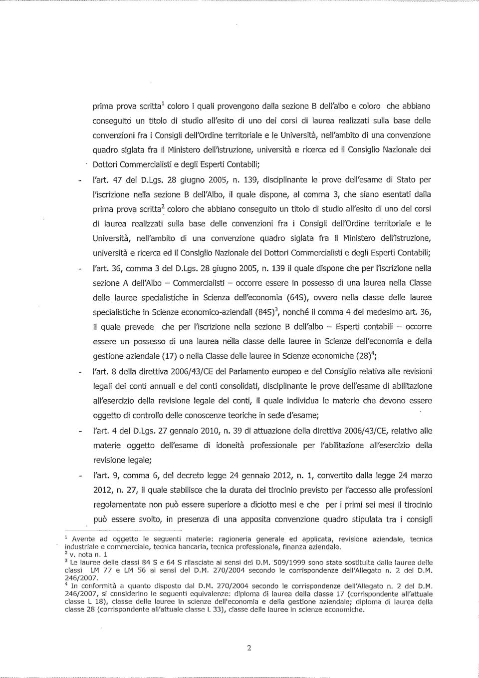 Dottori Commercialisti e degli Esperti Contabili; l'art. 47 del D.Lgs. 28 giugno 2005, n.
