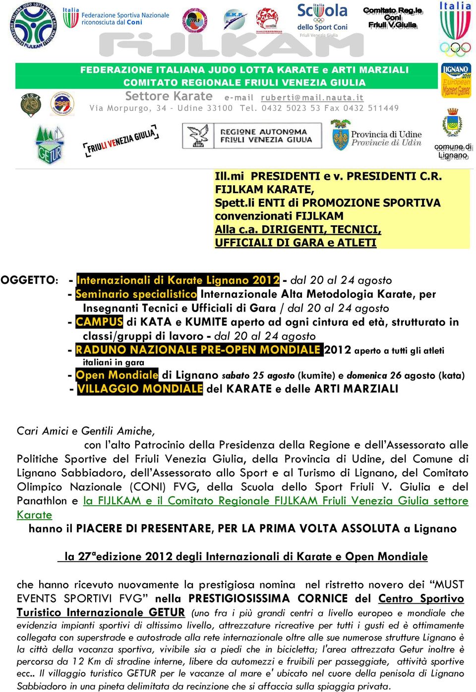 0432 511449 Ill.mi PRESIDENTI e v. PRESIDENTI C.R. FIJLKAM KARATE, Spett.li ENTI di PROMOZIONE SPORTIVA convenzionat