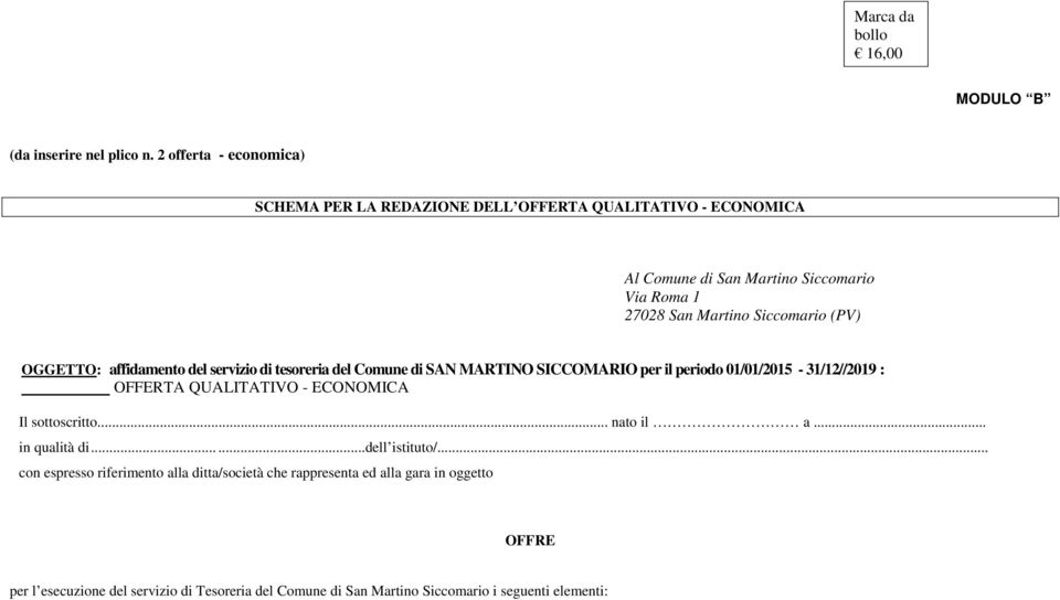 Siccomario (PV) OGGETTO: affidamento del servizio di tesoreria del Comune di SAN MARTINO SICCOMARIO per il periodo 01/01/2015-31/12//2019 : OFFERTA