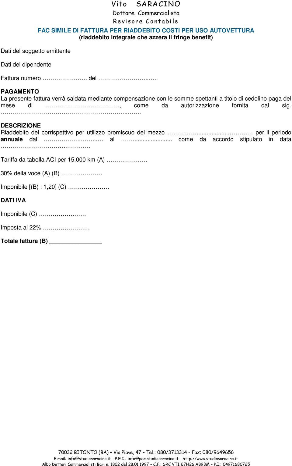 ., come da autorizzazione fornita dal sig.... DESCRIZIONE Riaddebito del corrispettivo per utilizzo promiscuo del mezzo... per il periodo annuale dal.... al.