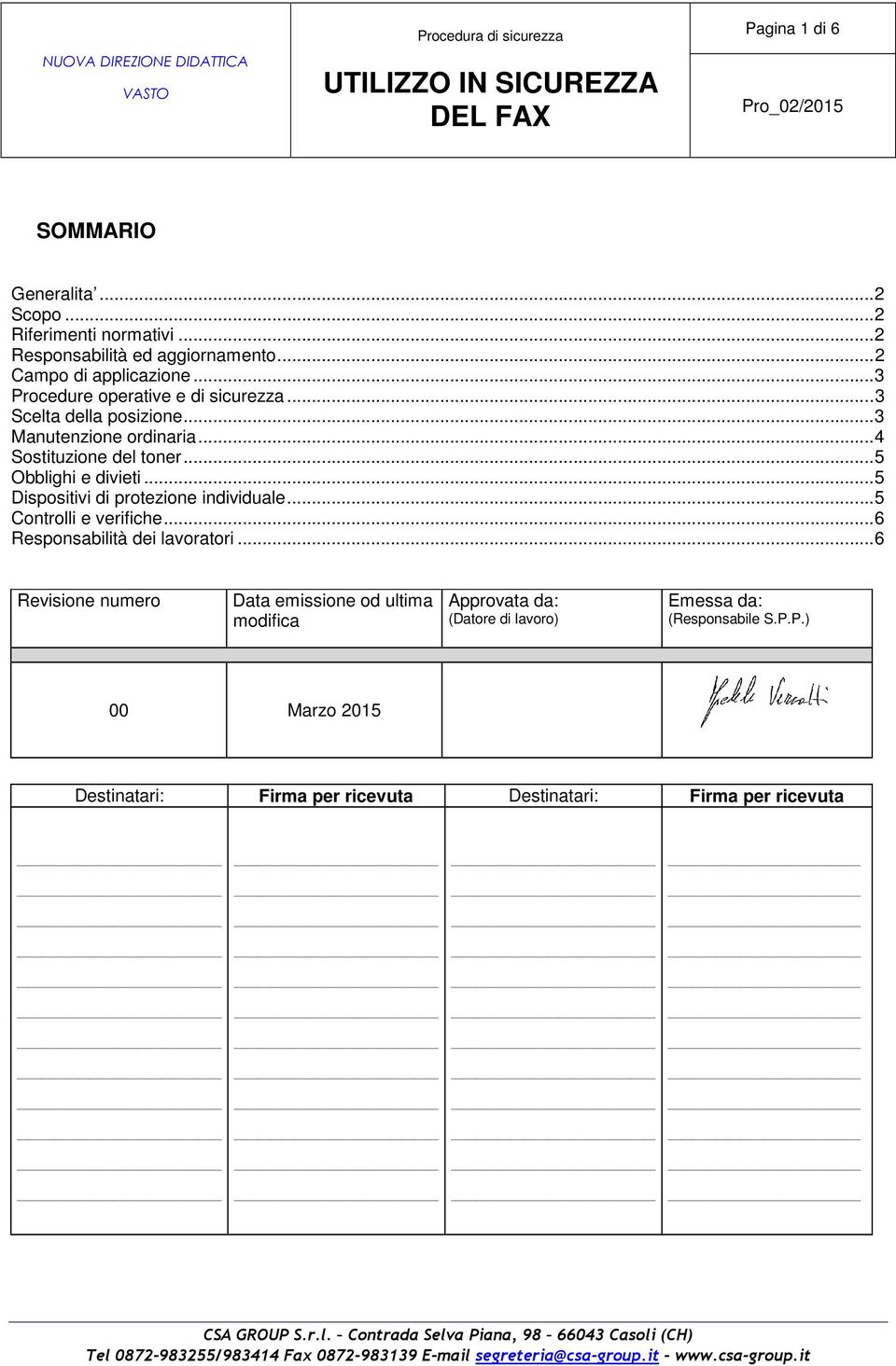 .. 5 Dispositivi di protezione individuale... 5 Controlli e verifiche... 6 Responsabilità dei lavoratori.