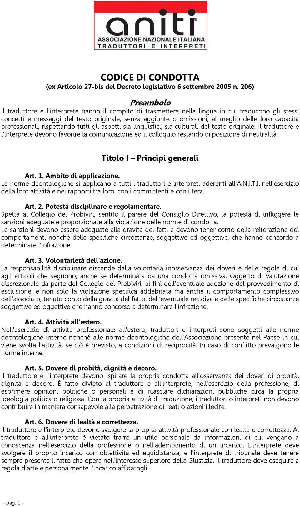 delle loro capacità professionali, rispettando tutti gli aspetti sia linguistici, sia culturali del testo originale.