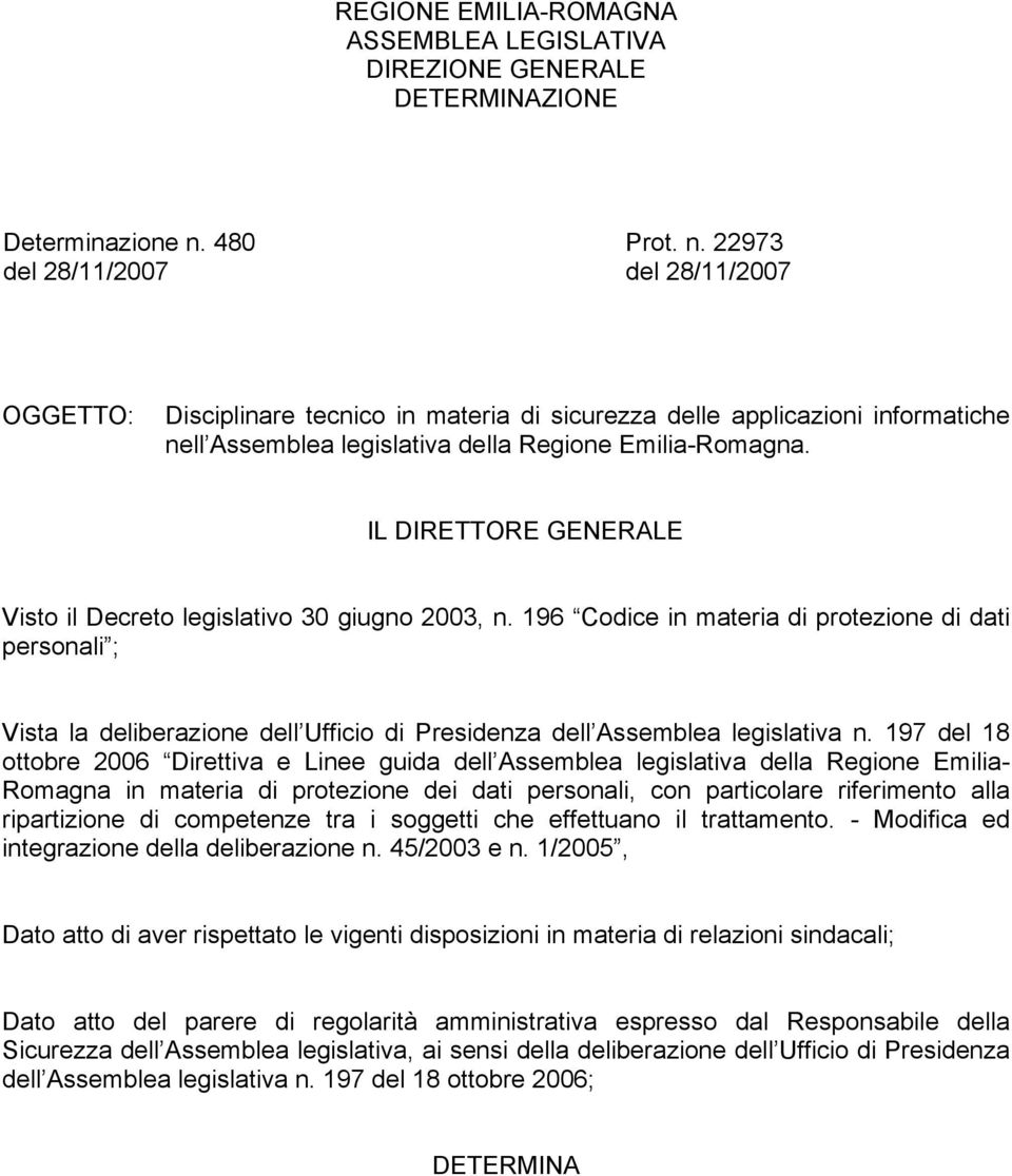 IL DIRETTORE GENERALE Visto il Decreto legislativo 30 giugno 2003, n.