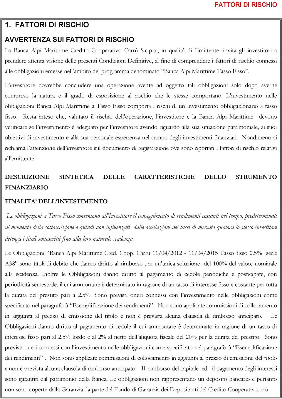 fattori di rischio connessi alle obbligazioni emesse nell ambito del programma denominato Banca Alpi Marittime Tasso Fisso.