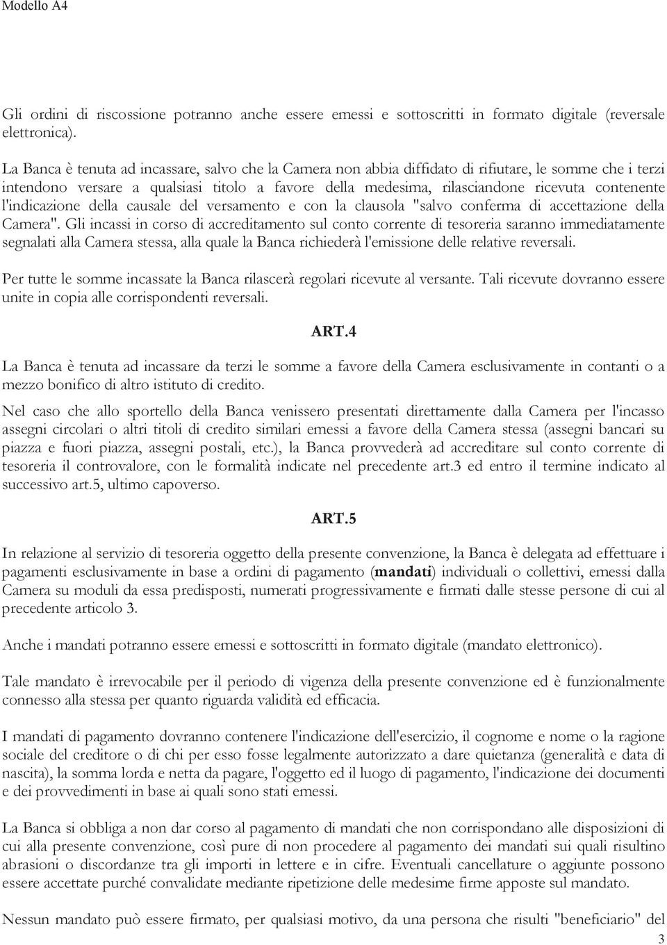 contenente l'indicazione della causale del versamento e con la clausola "salvo conferma di accettazione della Camera".