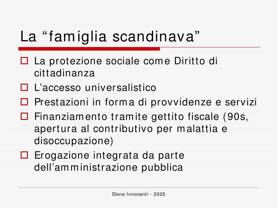 Finanziamento tramite gettito fiscale (90s, apertura al contributivo per