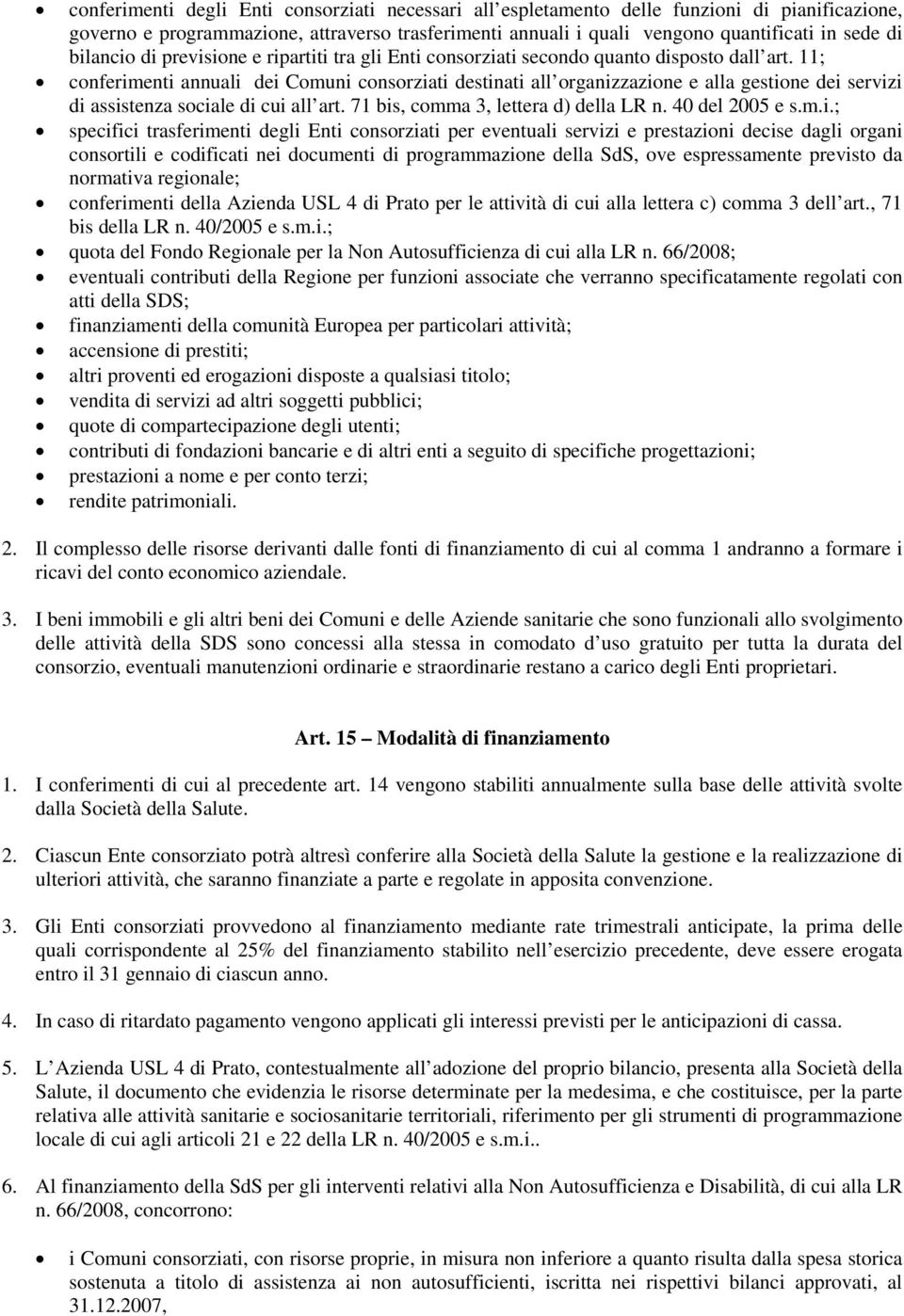 11; conferimenti annuali dei Comuni consorziati destinati all organizzazione e alla gestione dei servizi di assistenza sociale di cui all art. 71 bis, comma 3, lettera d) della LR n. 40 del 2005 e s.