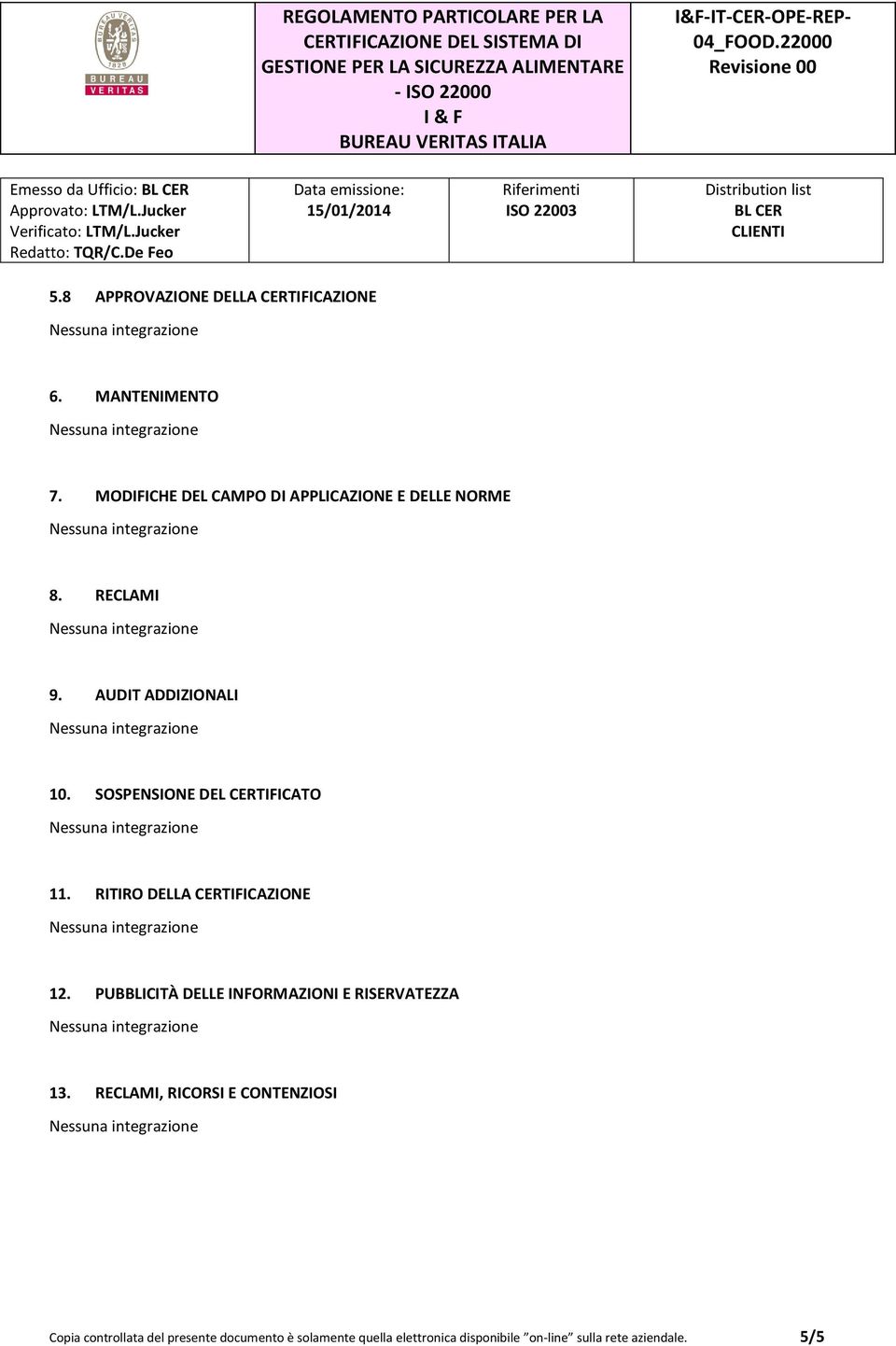 SOSPENSIONE DEL CERTIFICATO 11. RITIRO DELLA CERTIFICAZIONE 12.