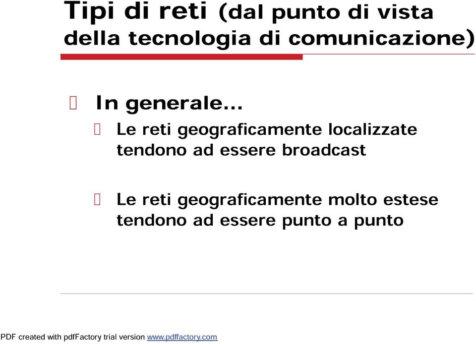 localizzate tendono ad essere broadcast Le reti