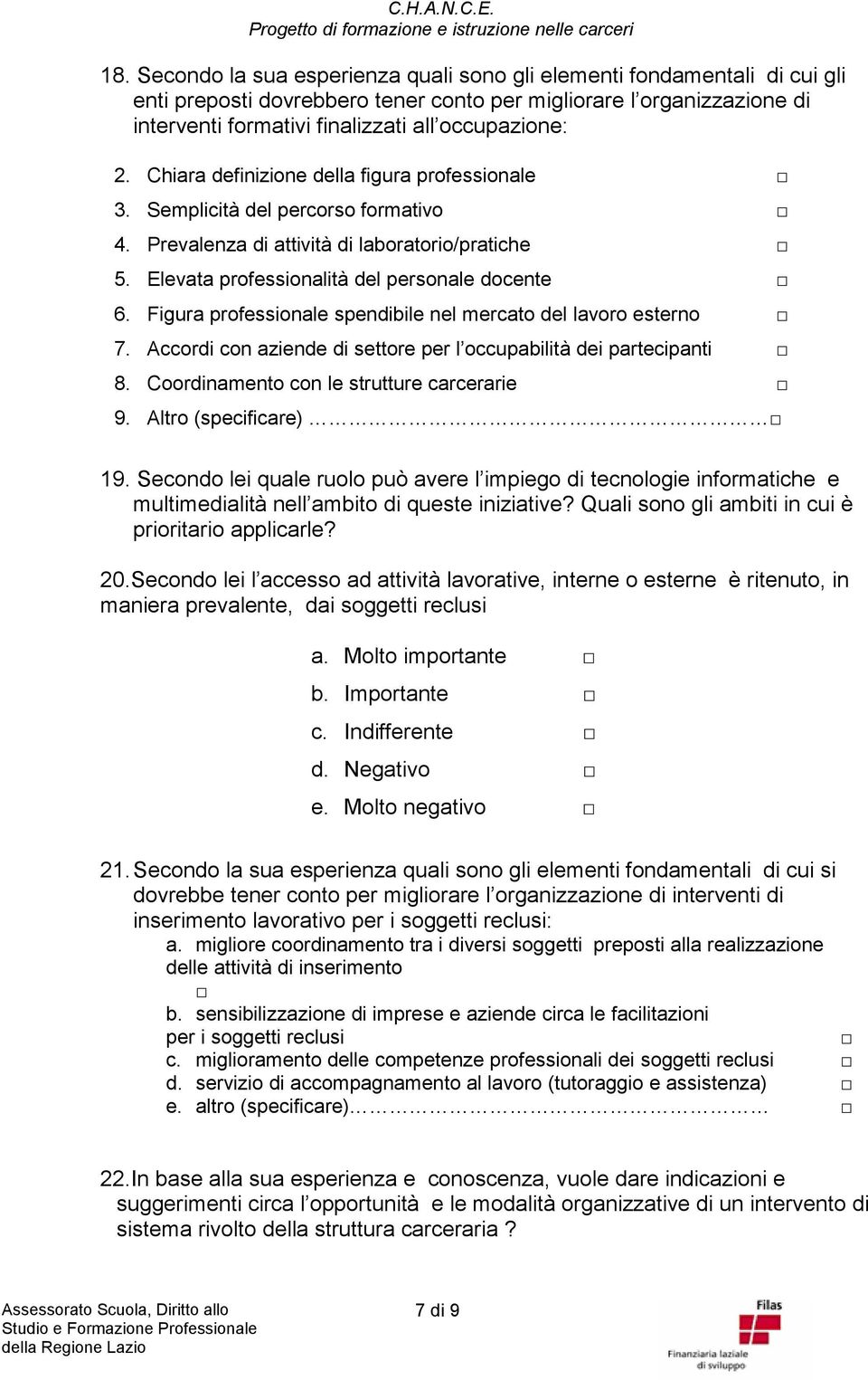 Figura professionale spendibile nel mercato del lavoro esterno 7. Accordi con aziende di settore per l occupabilità dei partecipanti 8. Coordinamento con le strutture carcerarie 9.