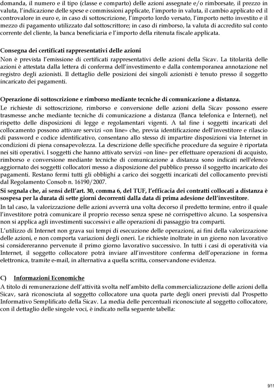 valuta di accredito sul conto corrente del cliente, la banca beneficiaria e l importo della ritenuta fiscale applicata.