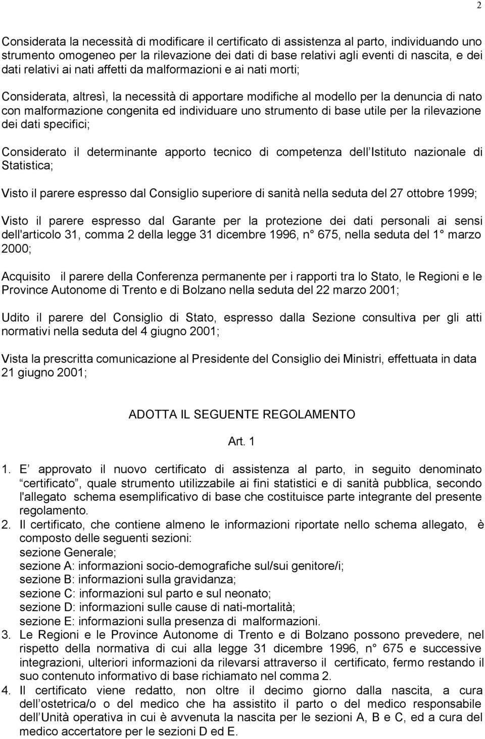 strumento di base utile per la rilevazione dei dati specifici; Considerato il determinante apporto tecnico di competenza dell Istituto nazionale di Statistica; Visto il parere espresso dal Consiglio