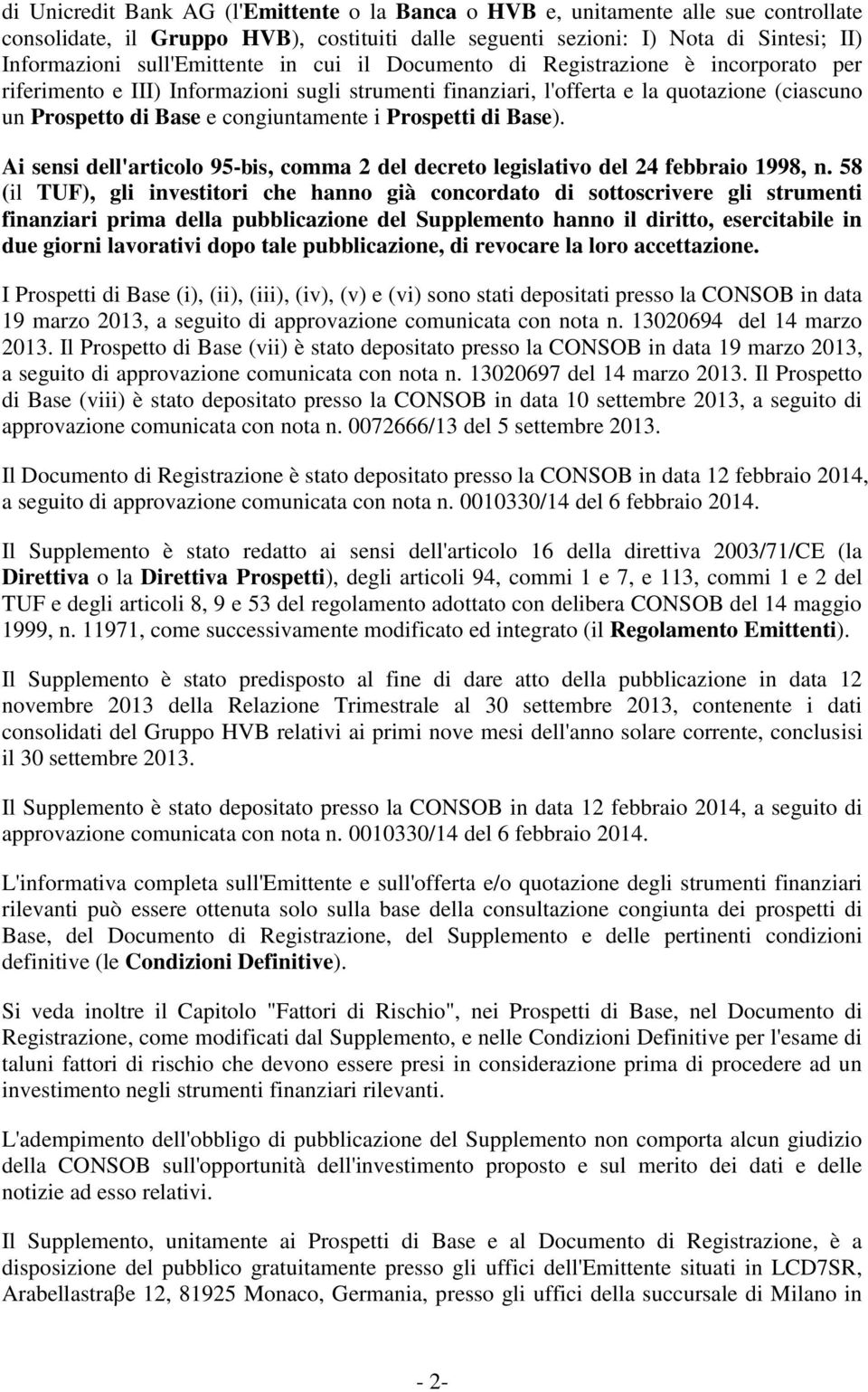 congiuntamente i Prospetti di Base). Ai sensi dell'articolo 95-bis, comma 2 del decreto legislativo del 24 febbraio 1998, n.