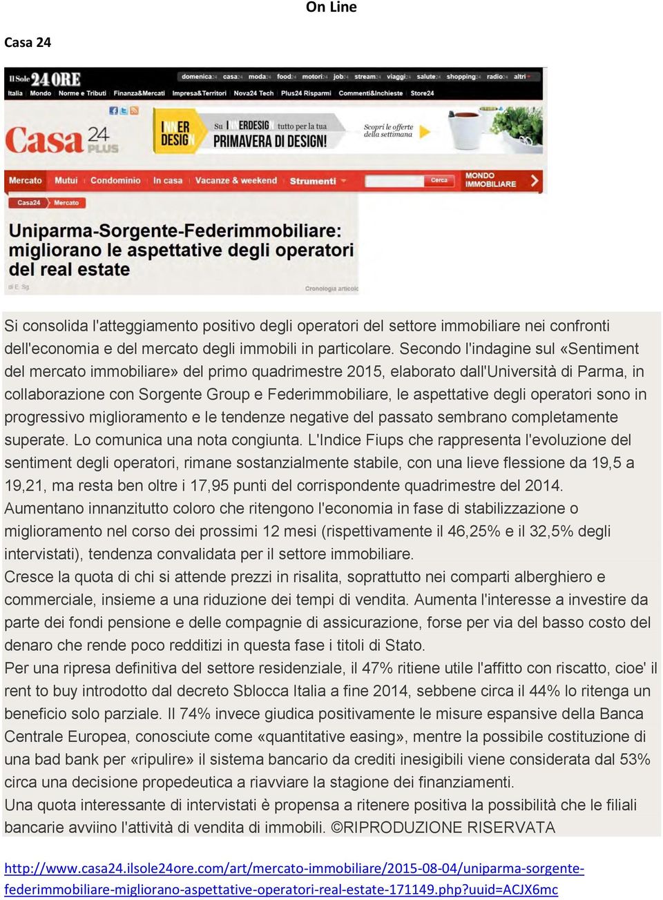 degli operatori sono in progressivo miglioramento e le tendenze negative del passato sembrano completamente superate. Lo comunica una nota congiunta.