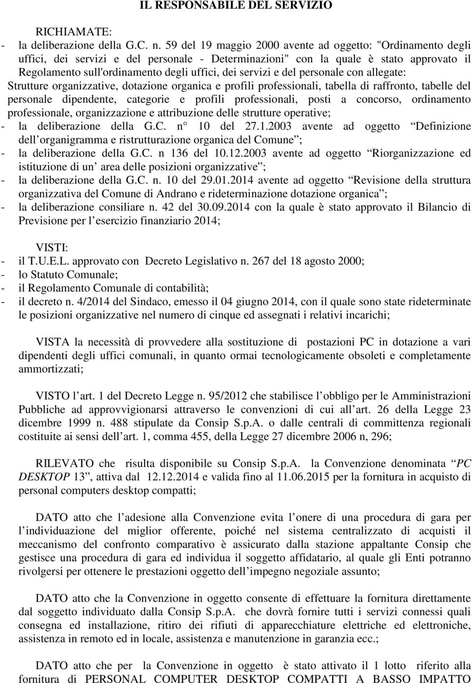 servizi e del personale con allegate: Strutture organizzative, dotazione organica e profili professionali, tabella di raffronto, tabelle del personale dipendente, categorie e profili professionali,