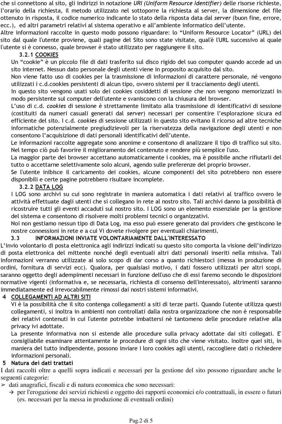 ), ed altri parametri relativi al sistema operativo e all ambiente informatico dell utente.